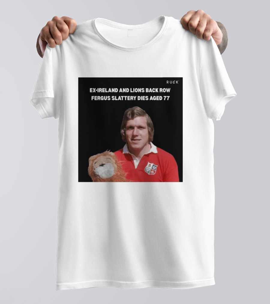 Ex Ireland And Lions Back Row Fergus Slattery Dies Aged 77 Ruck T-Shirt