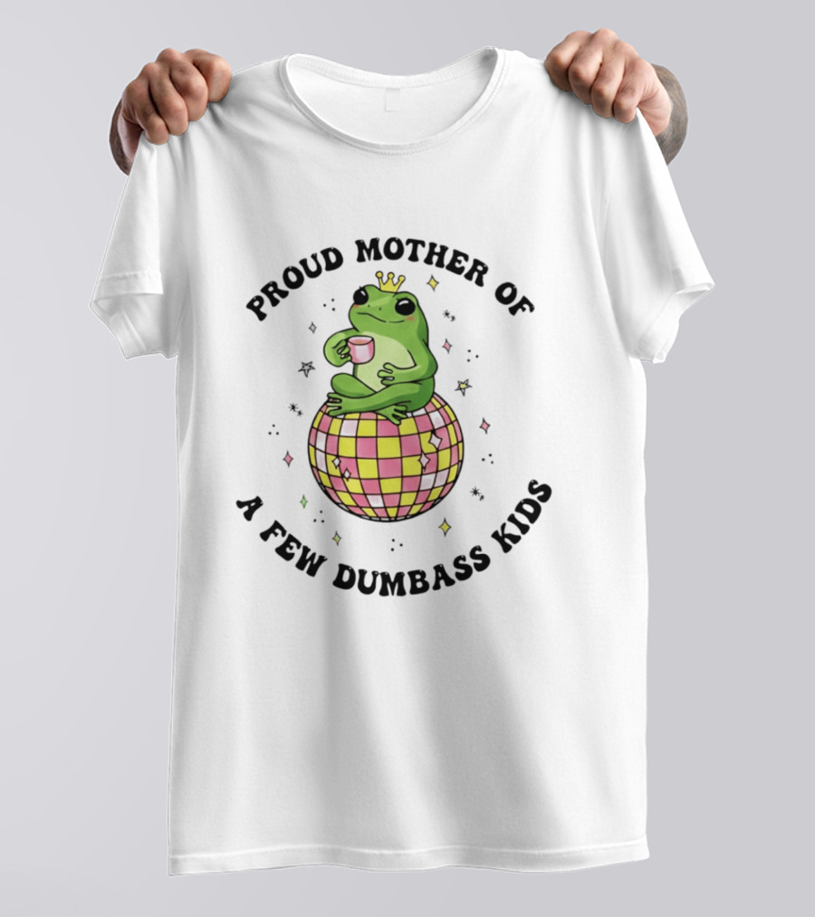 Proud Mother Of A Few Dumbass Kids Disco Ball Frog T-Shirt