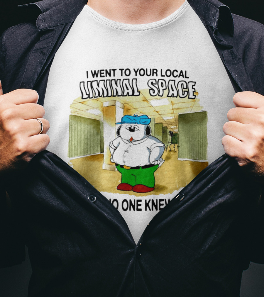 I Went To Your Local Liminal Space And No One Knew You Cartoon Dog T-Shirt
