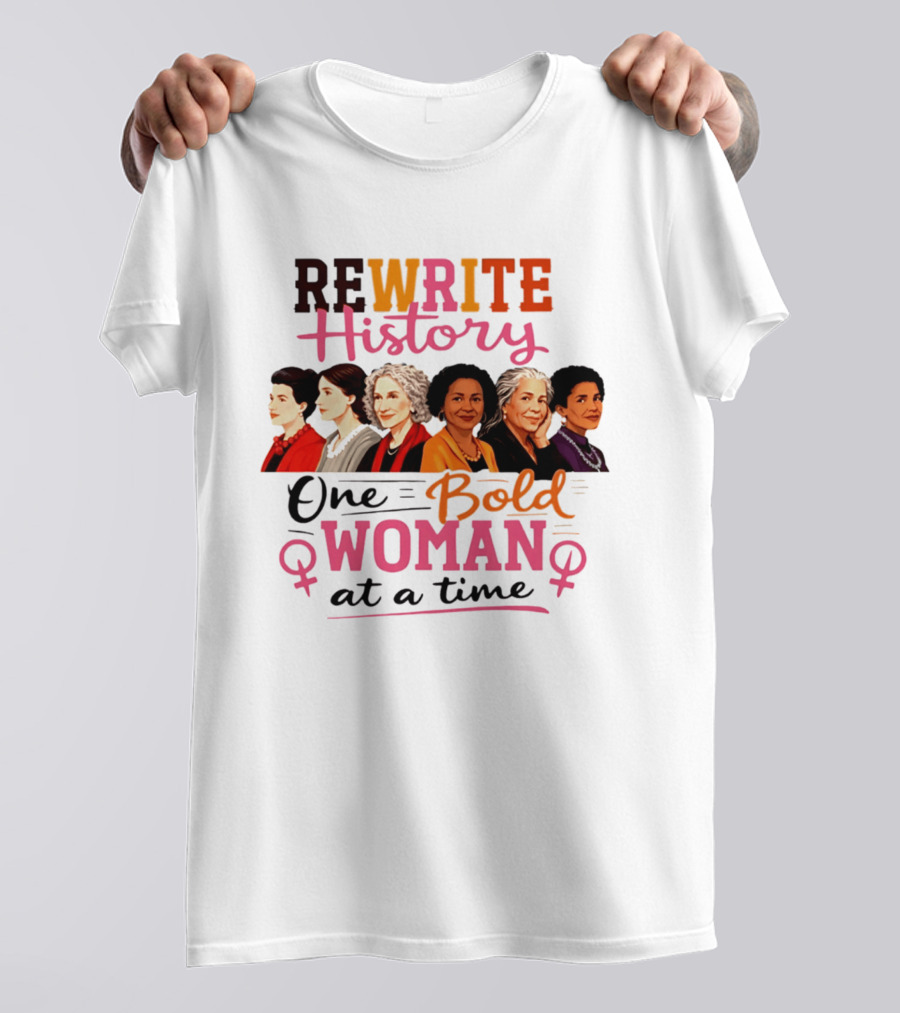 Rewrite History One Bold Woman At A Time T-Shirt
