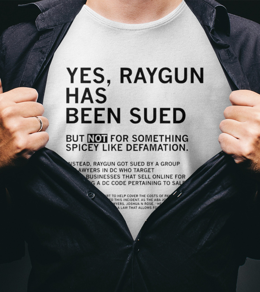 Yes Raygun Has Been Sued Not For Something Spicey Like Defamation Violating DC Code Sale Items T-Shirt