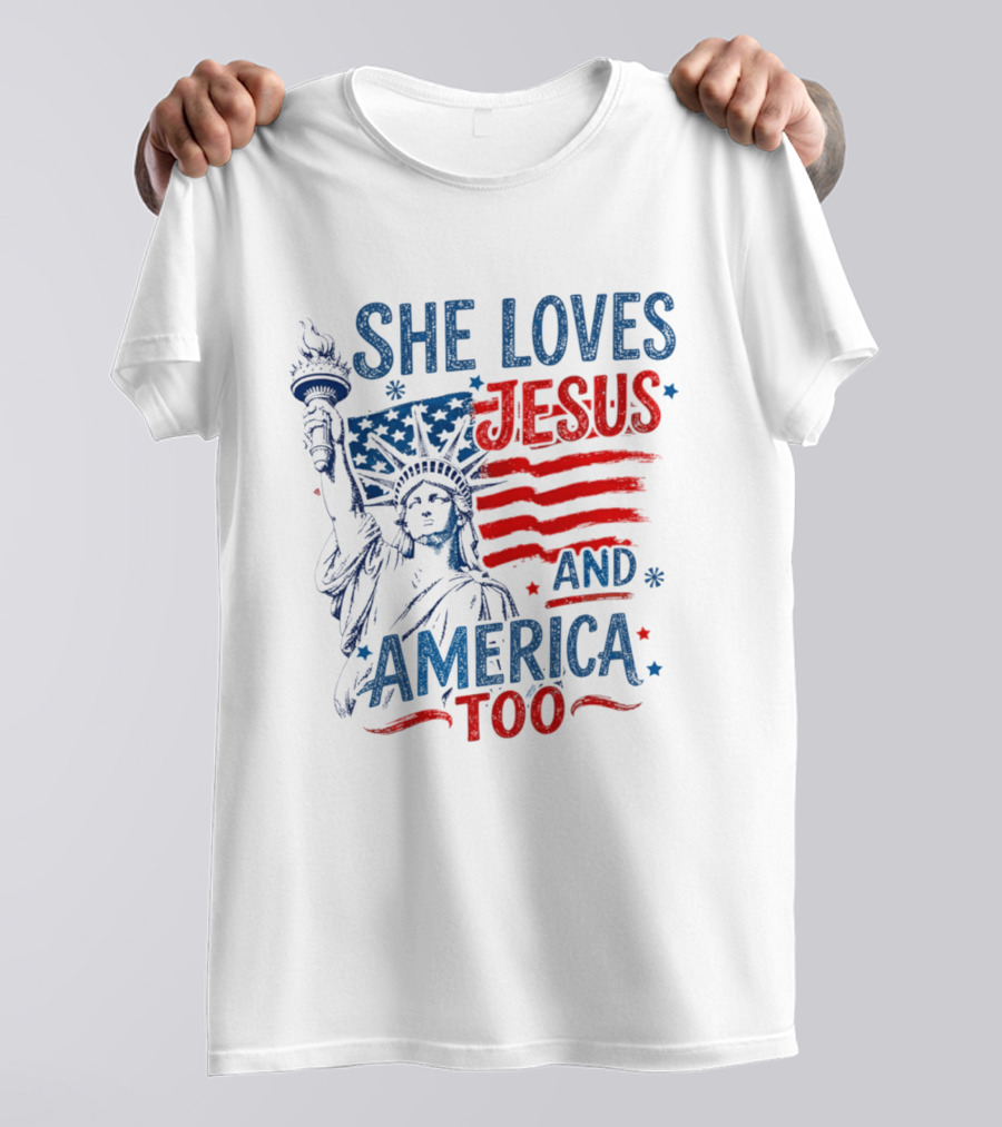 She Loves Jesus And America Too Statue Of Liberty Fourth Of July Faith T-Shirt