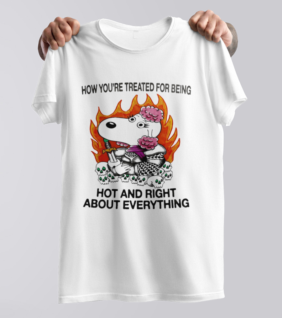 Snoopy How You're Treated For Being Hot And Right About Everything Skulls Flames T-Shirt