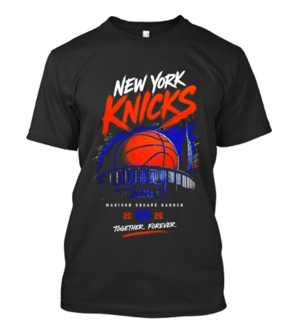 New York Knicks Madison Square Garden 2026 Together Forever Basketball Skyline T-Shirt