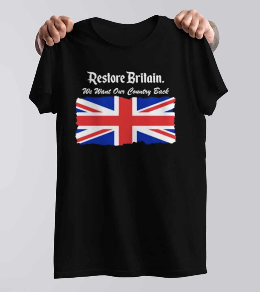 Patriotic Restore Britain We Want Our Country Back Union Jack T-Shirt