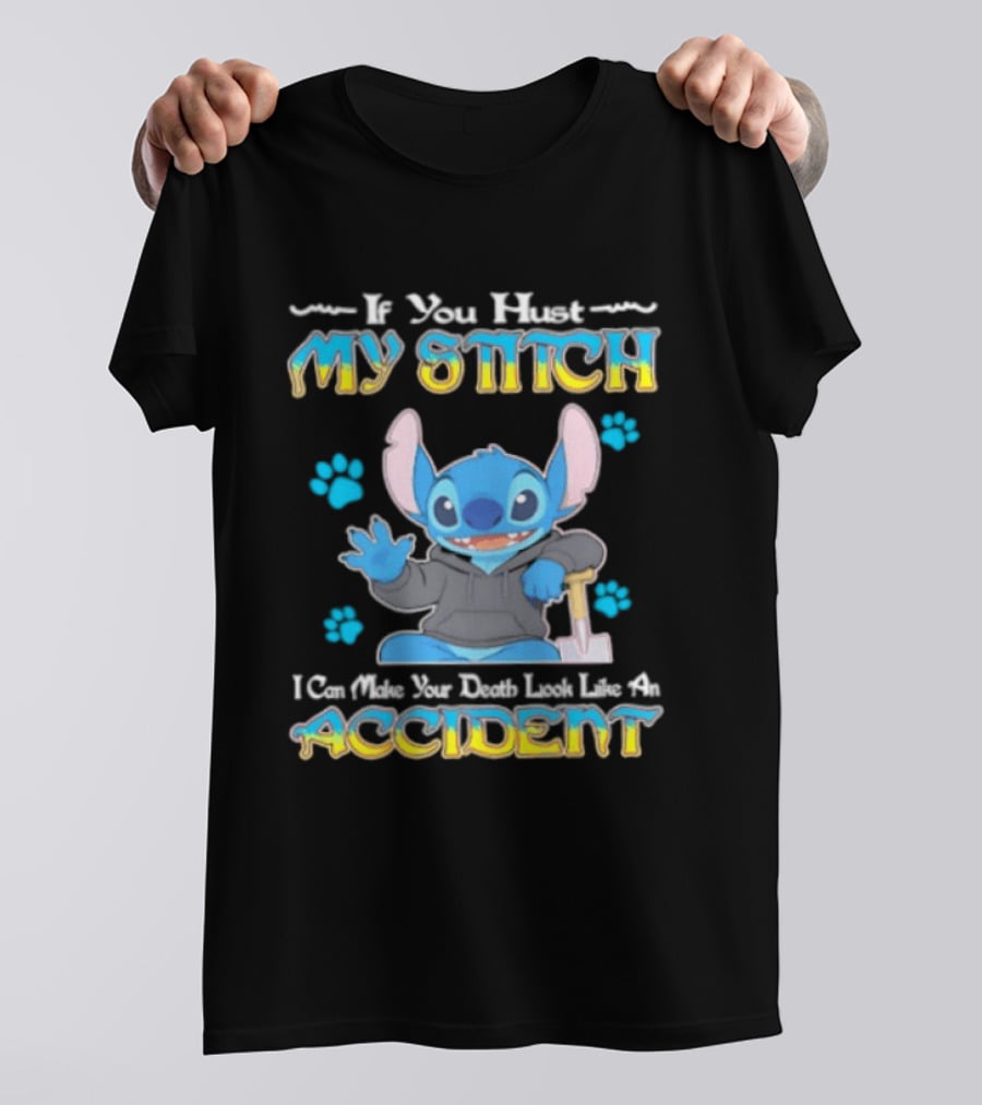 If You Hurt My Stitch I Can Make Your Death Look Like An Accident T-Shirt