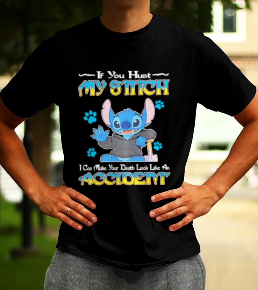 If You Hurt My Stitch I Can Make Your Death Look Like An Accident T-Shirt