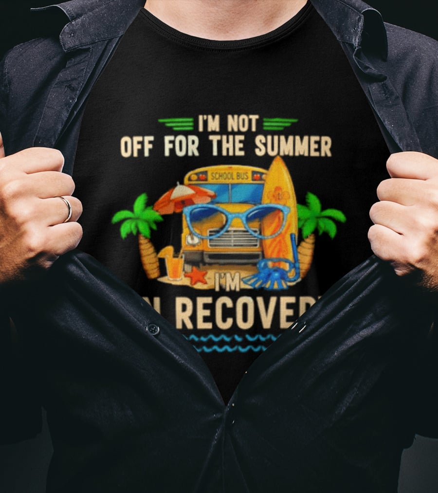 I'm Not Off For The Summer School Bus In Recovery Sunglasses Surfboard Palm Trees T-Shirt