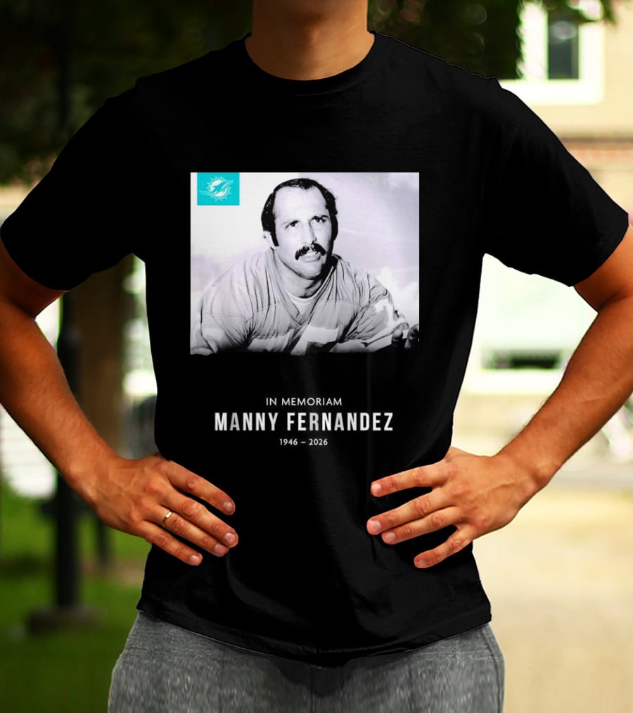 In Memoriam Manny Fernandez 1946 2026 T-Shirt