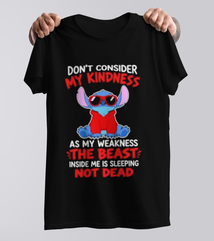 Don't Consider My Kindness As My Weakness The Beast Inside Me Is Sleeping Not Dead T-Shirt