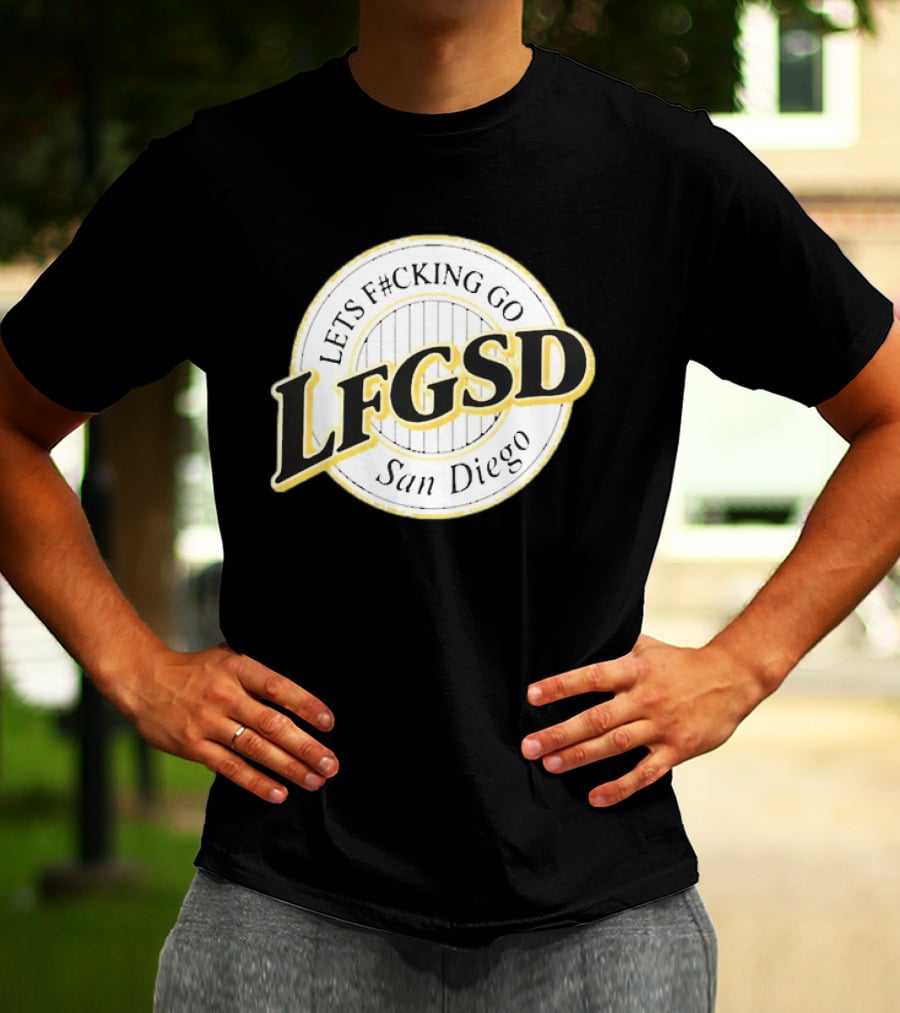 LFGSD Let's F#cking Go San Diego Padres T-Shirt