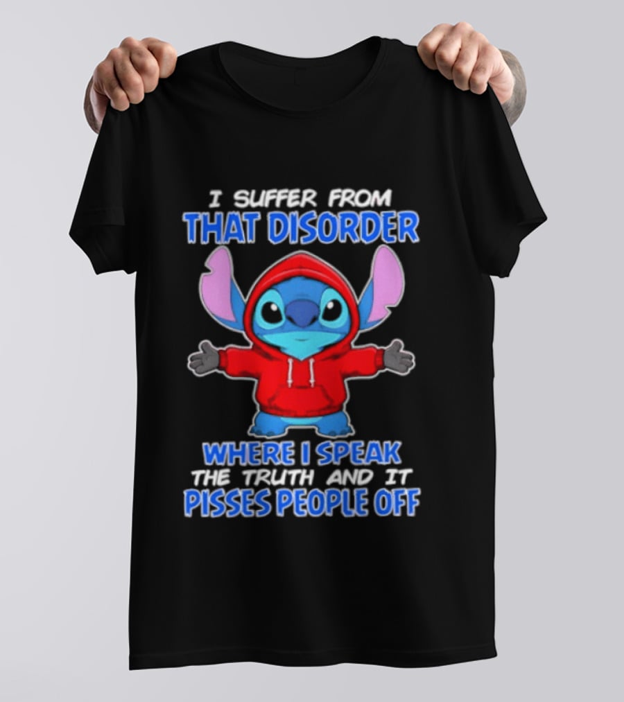 Stitch I Suffer From That Disorder Where I Speak The Truth And It Pisses People Off T-Shirt