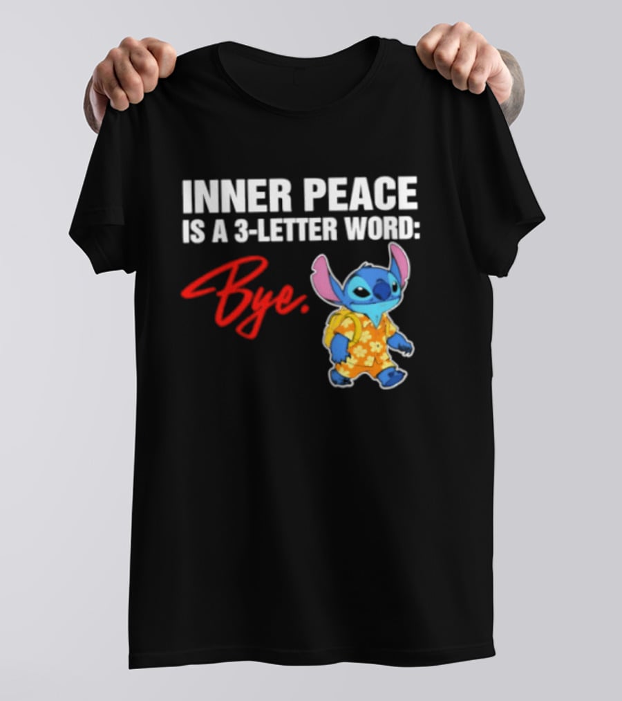 Stitch Inner Peace Is A 3 Letter Word Bye T-Shirt