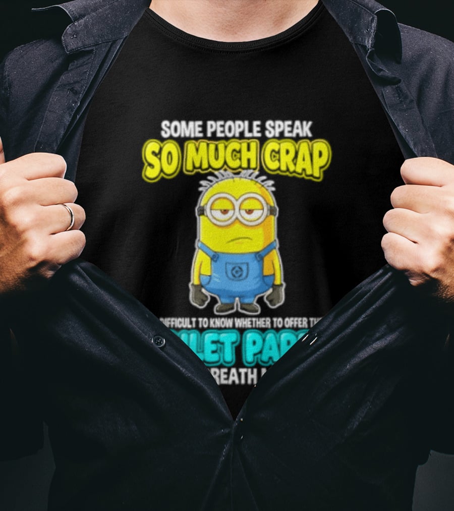 Minion Some People Speak So Much Crap Offer Them Toilet Paper T-Shirt