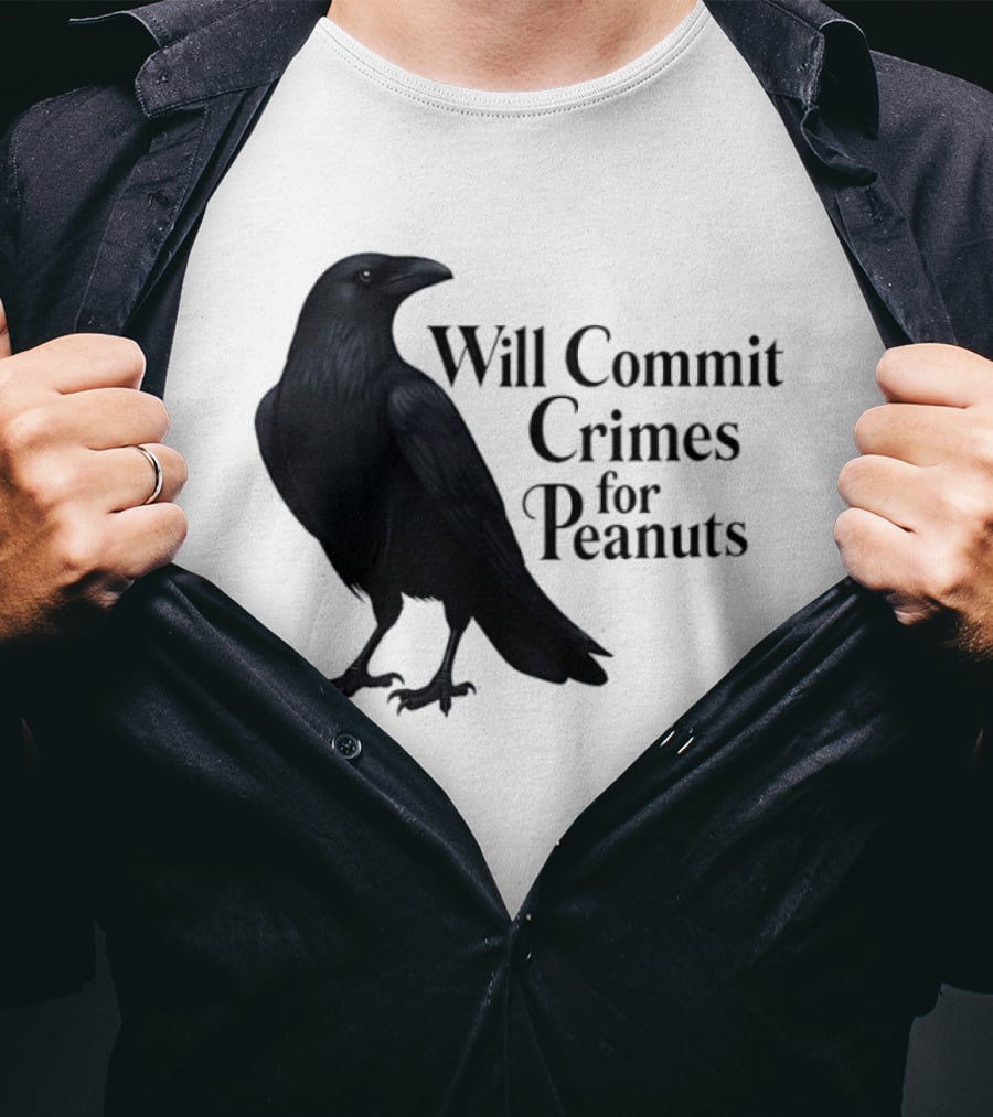 Will Commit Crimes For Peanuts Black Crow Raven T-Shirt