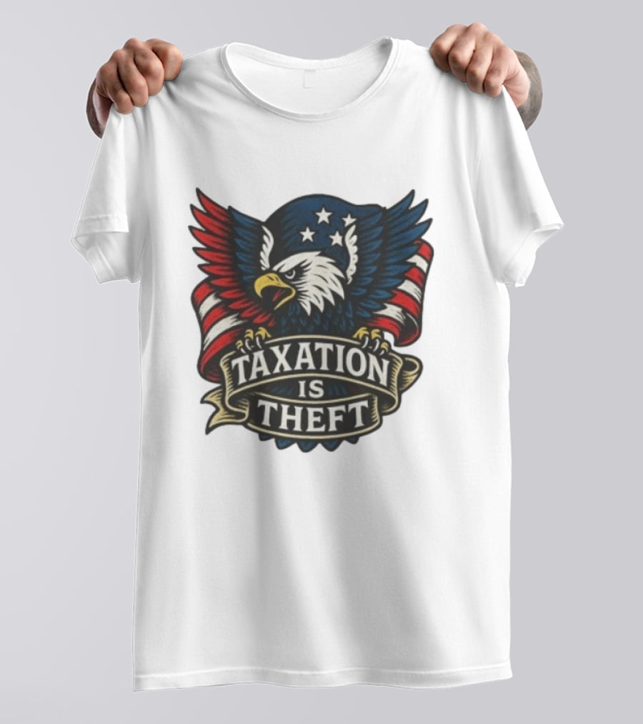 American Eagle Taxation Is Theft Rebellion Protest T-Shirt