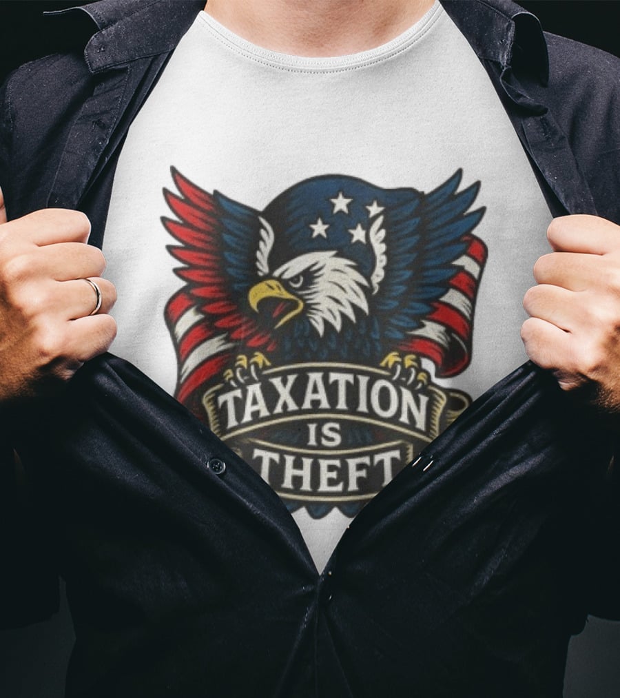 American Eagle Taxation Is Theft Rebellion Protest T-Shirt