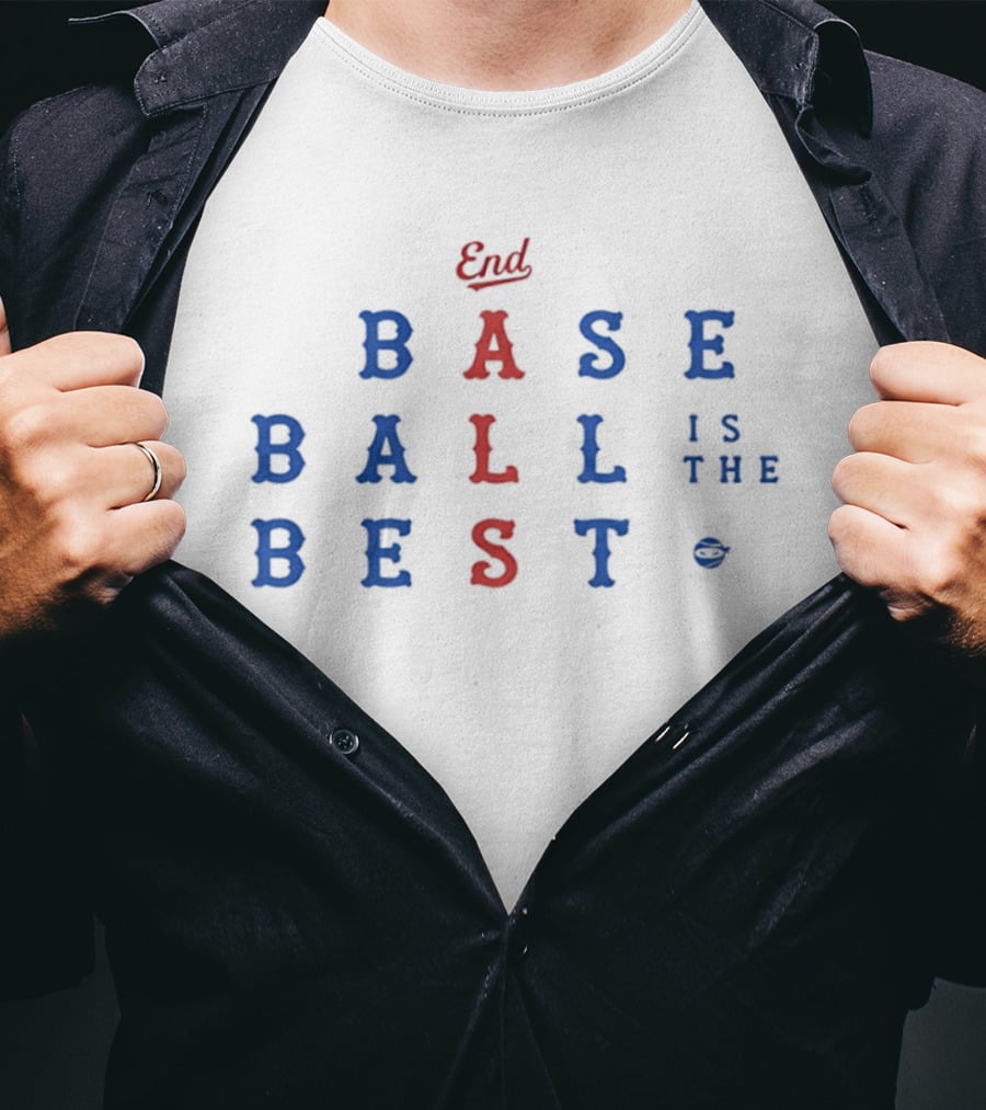 End Baseball Is The Best T-Shirt