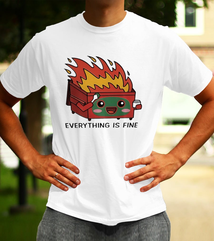 Everything Is Fine Dumpster Fire Meme Cute Cartoon T-Shirt