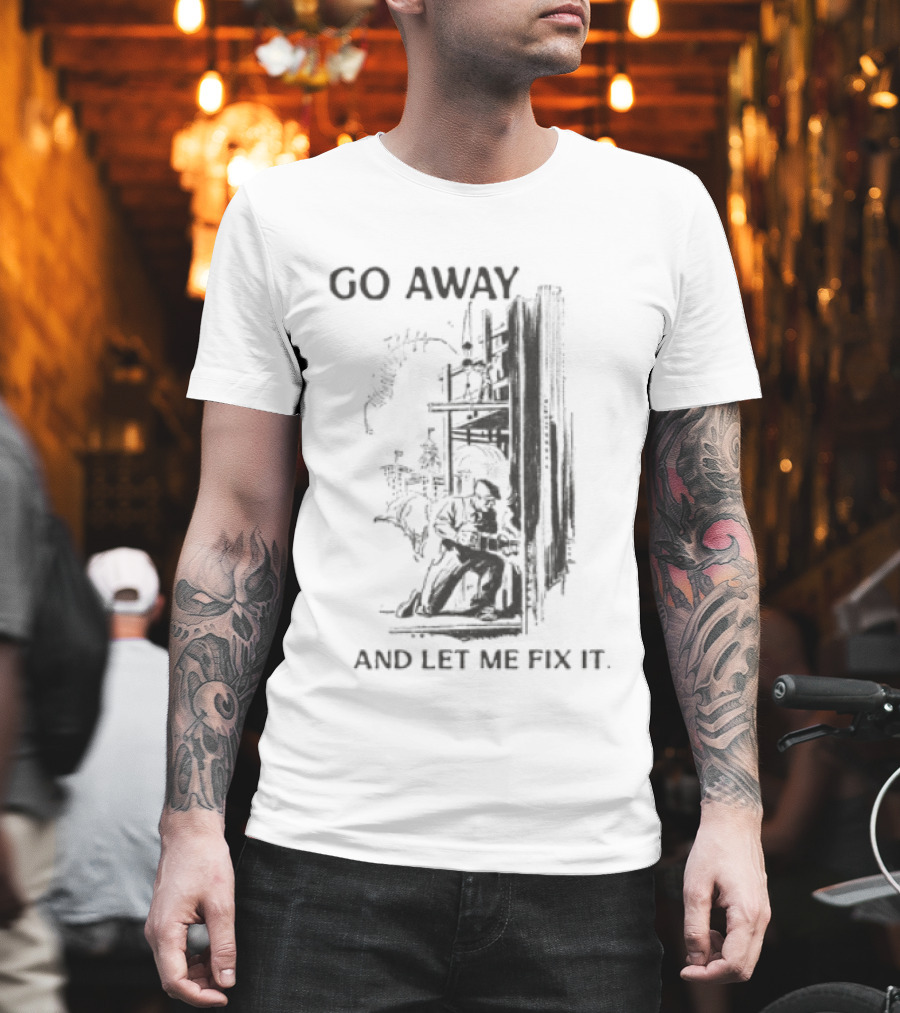 Go Away And Let Me Fix It Vintage Mechanical Gears T-Shirt