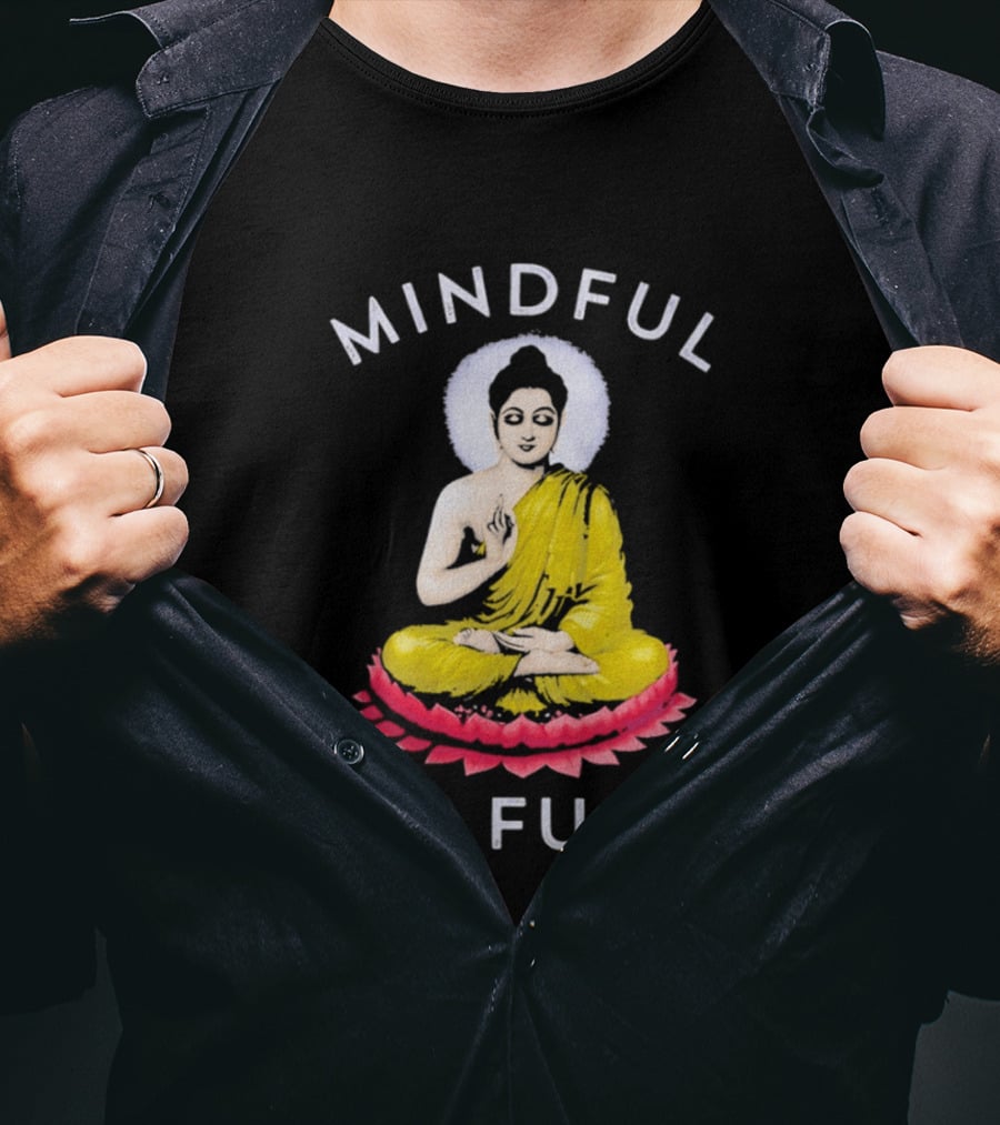Mindful As Fuck Meditating Buddha Enlightenment T-Shirt