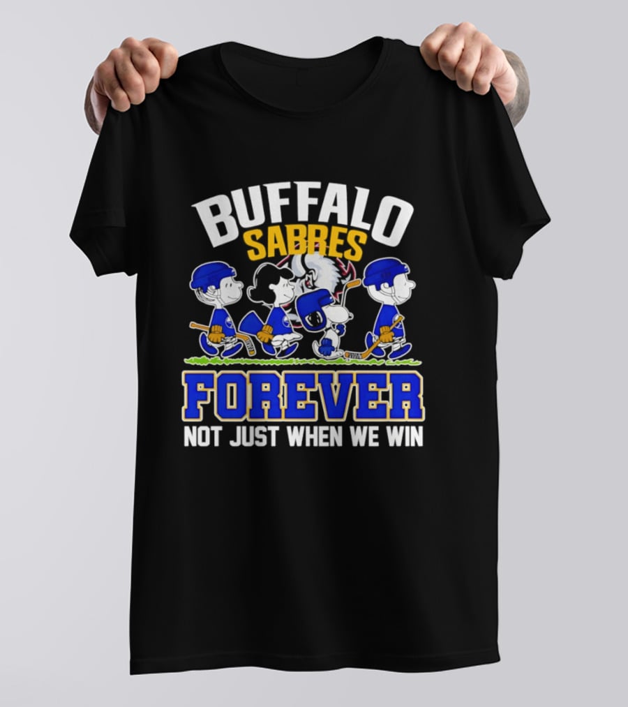 Buffalo Sabres Forever Peanuts Hockey Fans Not Just When We Win T-Shirt