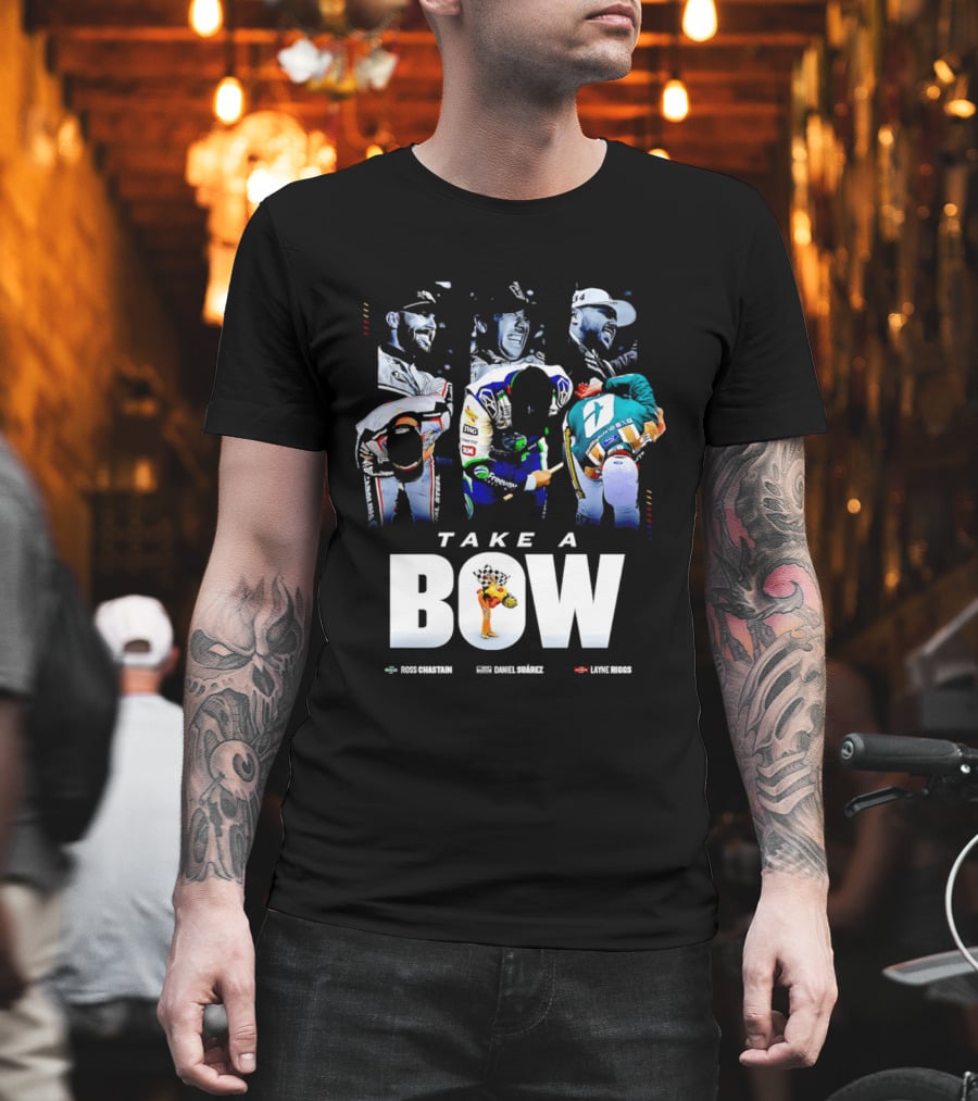 Take A Bow Ross Chastain Daniel Suarez Layne Riggs Nascar T-Shirt