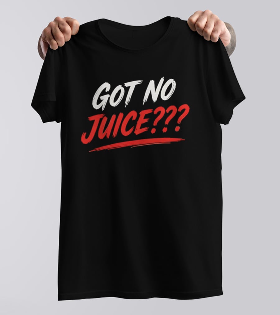 Basketball Player Got No Juice Got No Juice??? T-Shirt