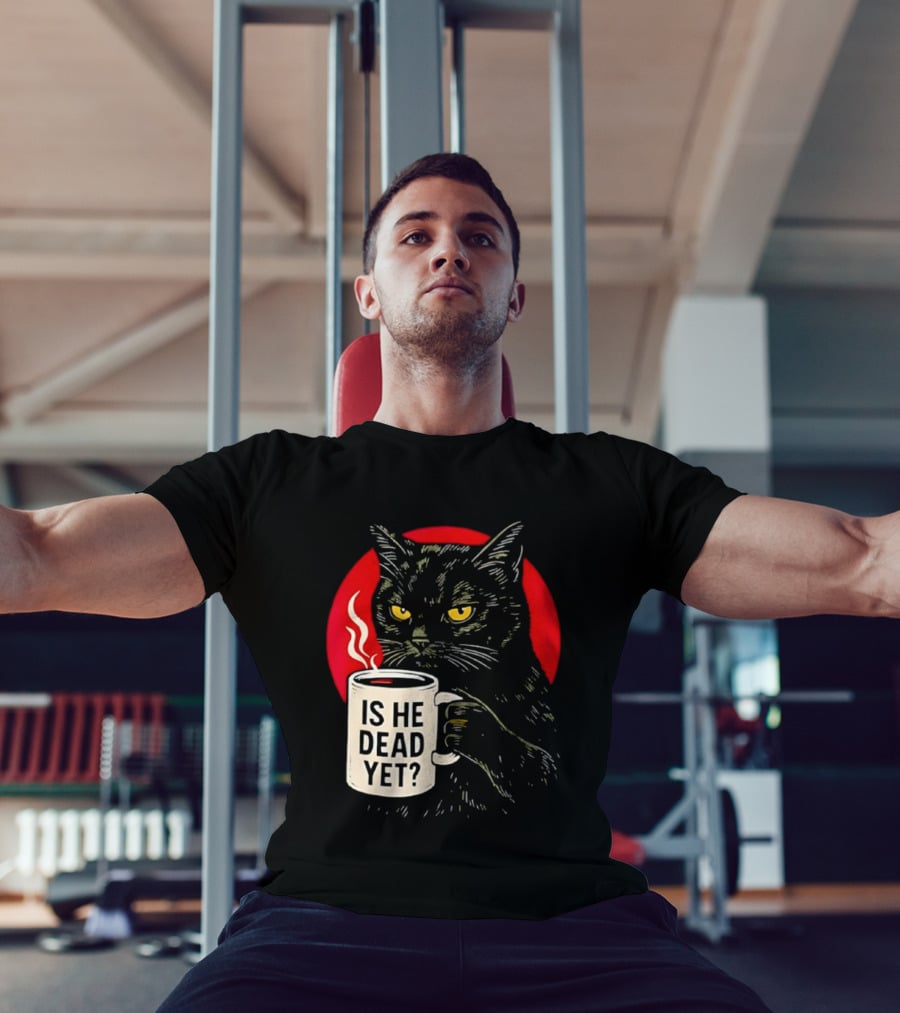 Grumpy Feline Black Cat Coffee Is He Dead Yet T-Shirt