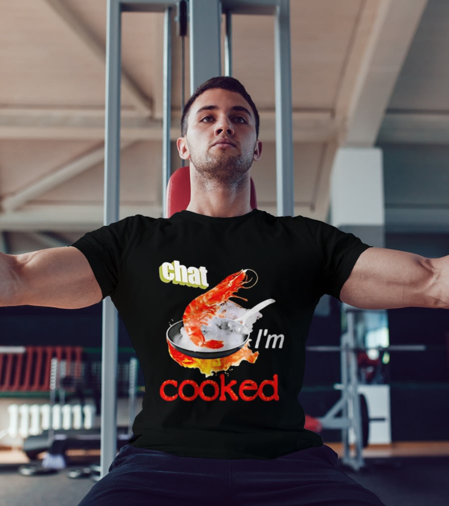 Chat I'm Cooked Shrimp Skillet Fire Humor T-Shirt