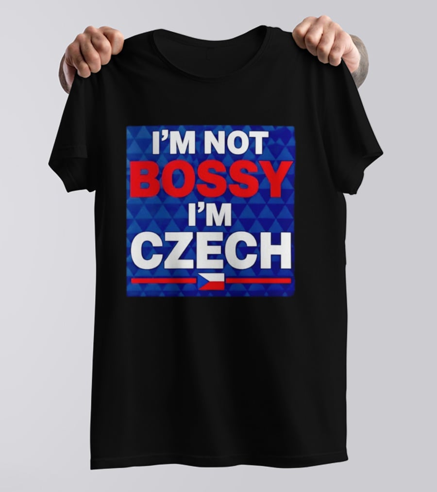 I'm Not Bossy I'm Czech Flag T-Shirt