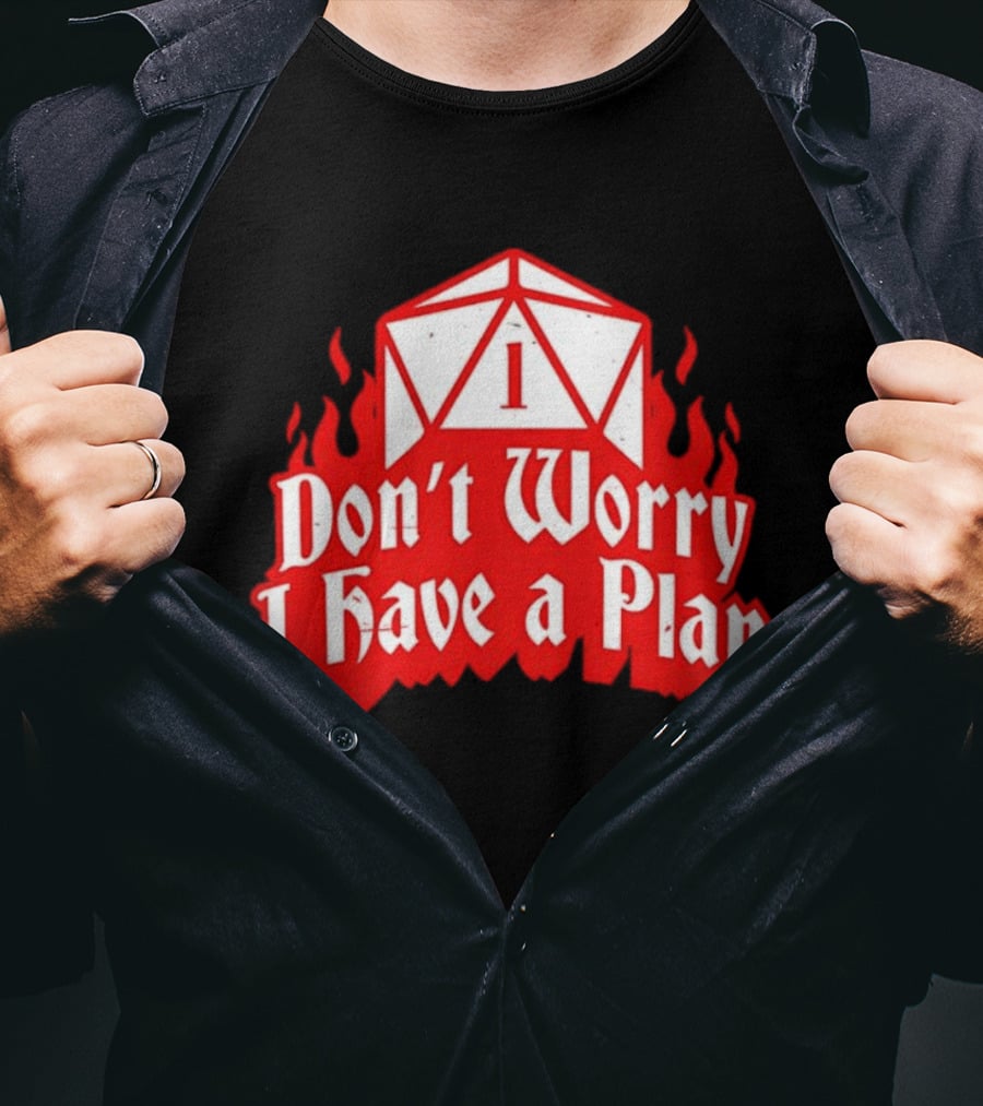 Dungeons Dragons Dice Design Don't Worry I Have A Plan T-Shirt