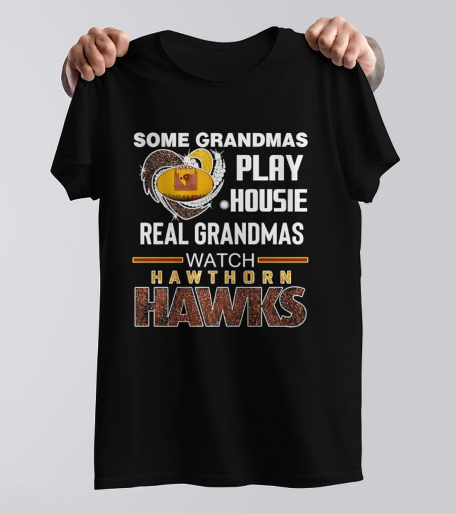 Some Grandmas Play Housie Real Grandmas Hawthorn Hawks T-Shirt