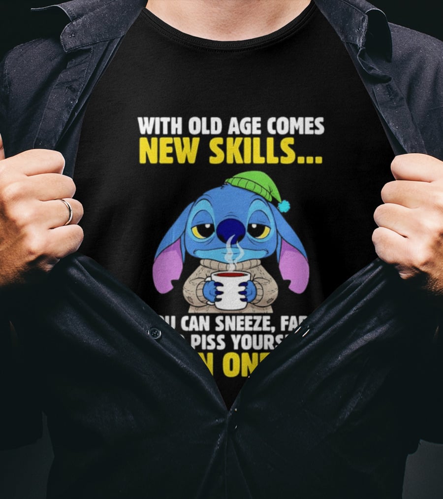Stitch With Old Age Comes New Skills You Can Sneeze Fart And Piss Yourself All In One Go T-Shirt