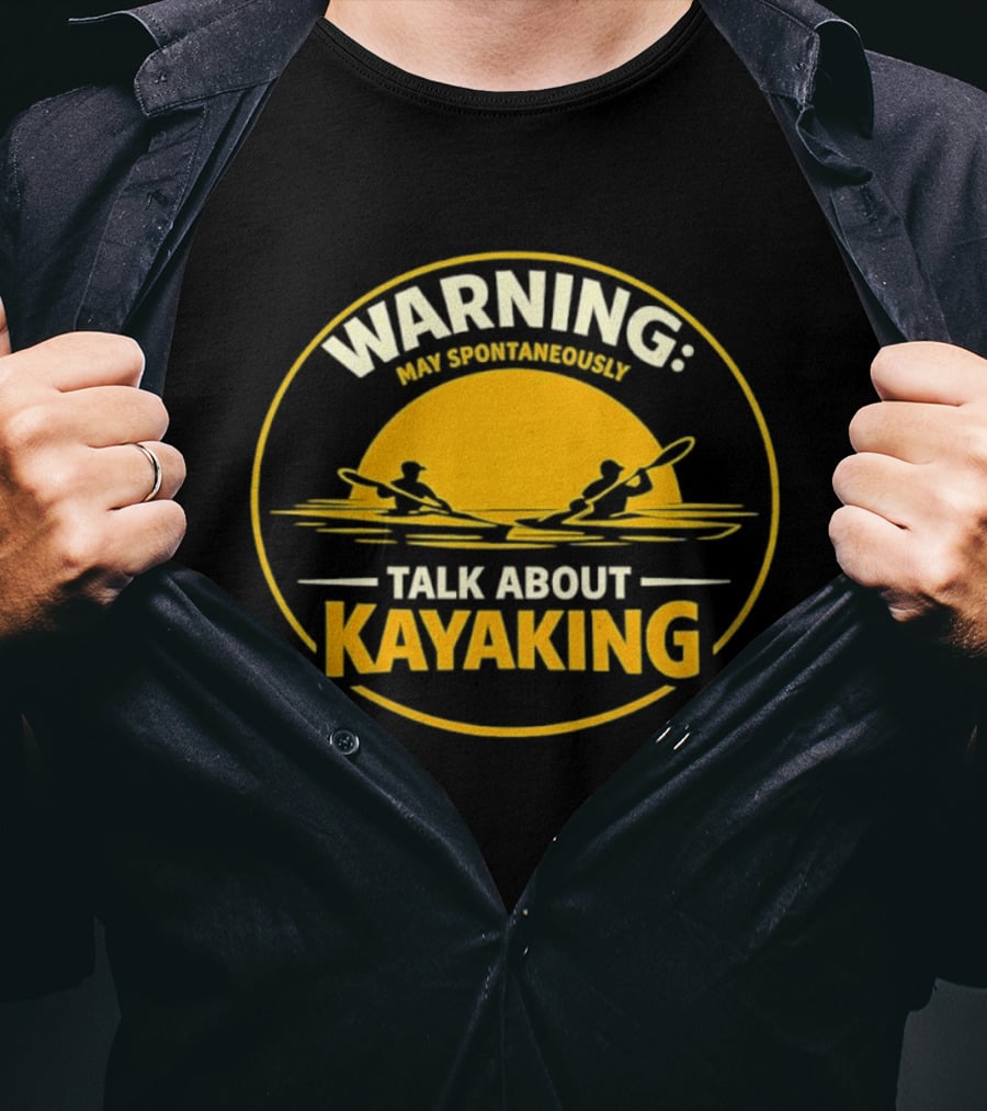 Warning May Spontaneously Talk About Kayaking Sunset Adventure T-Shirt