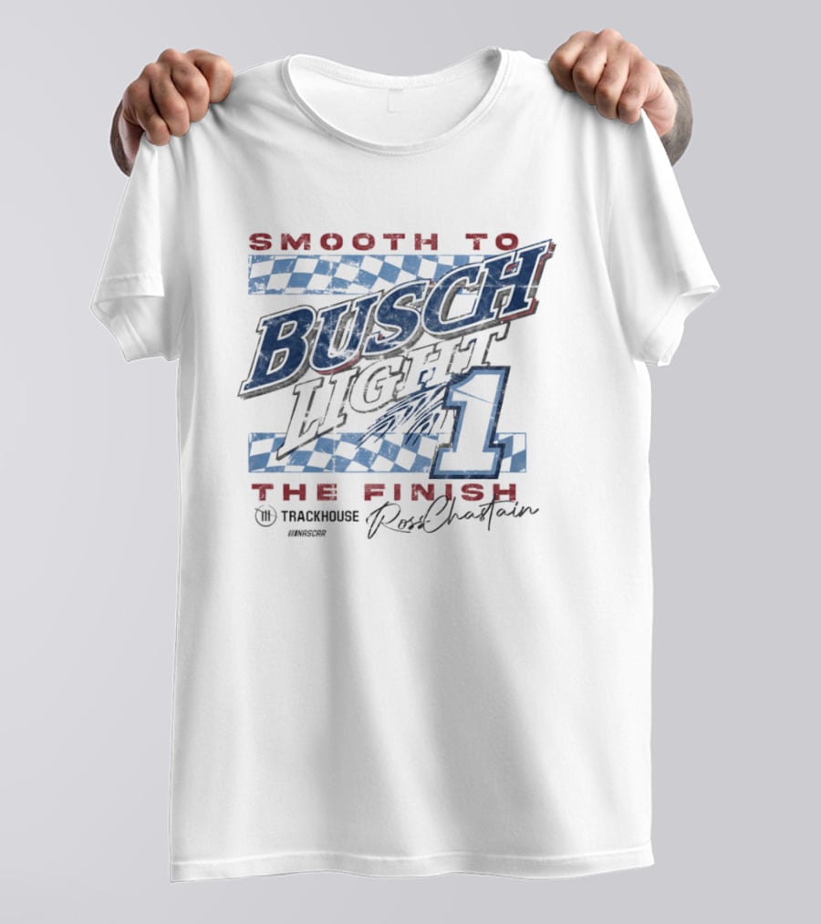 Smooth To Busch Light The Finish 1 Trackhouse Ross Chastain NASCAR T-Shirt