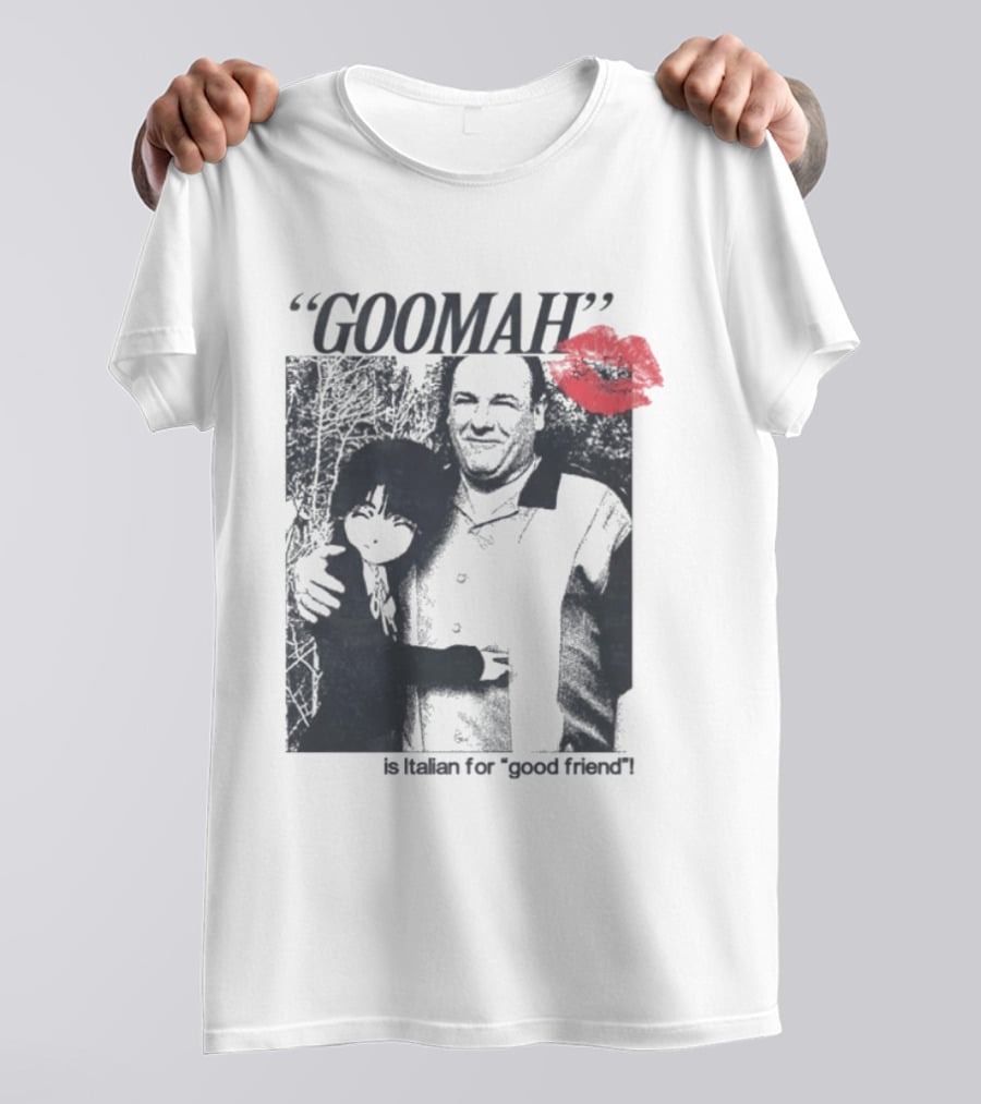 Goomah Is Italian For Good Friend Tony Soprano Red Lipstick Kiss T-Shirt