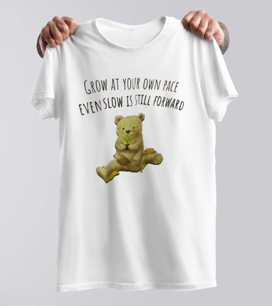 Bear Holding Plant Grow At Your Own Pace Even Slow Is Still Forward T-Shirt