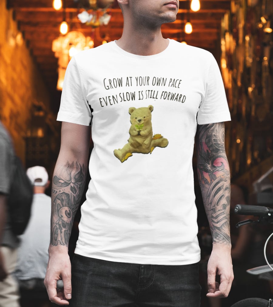 Bear Holding Plant Grow At Your Own Pace Even Slow Is Still Forward T-Shirt