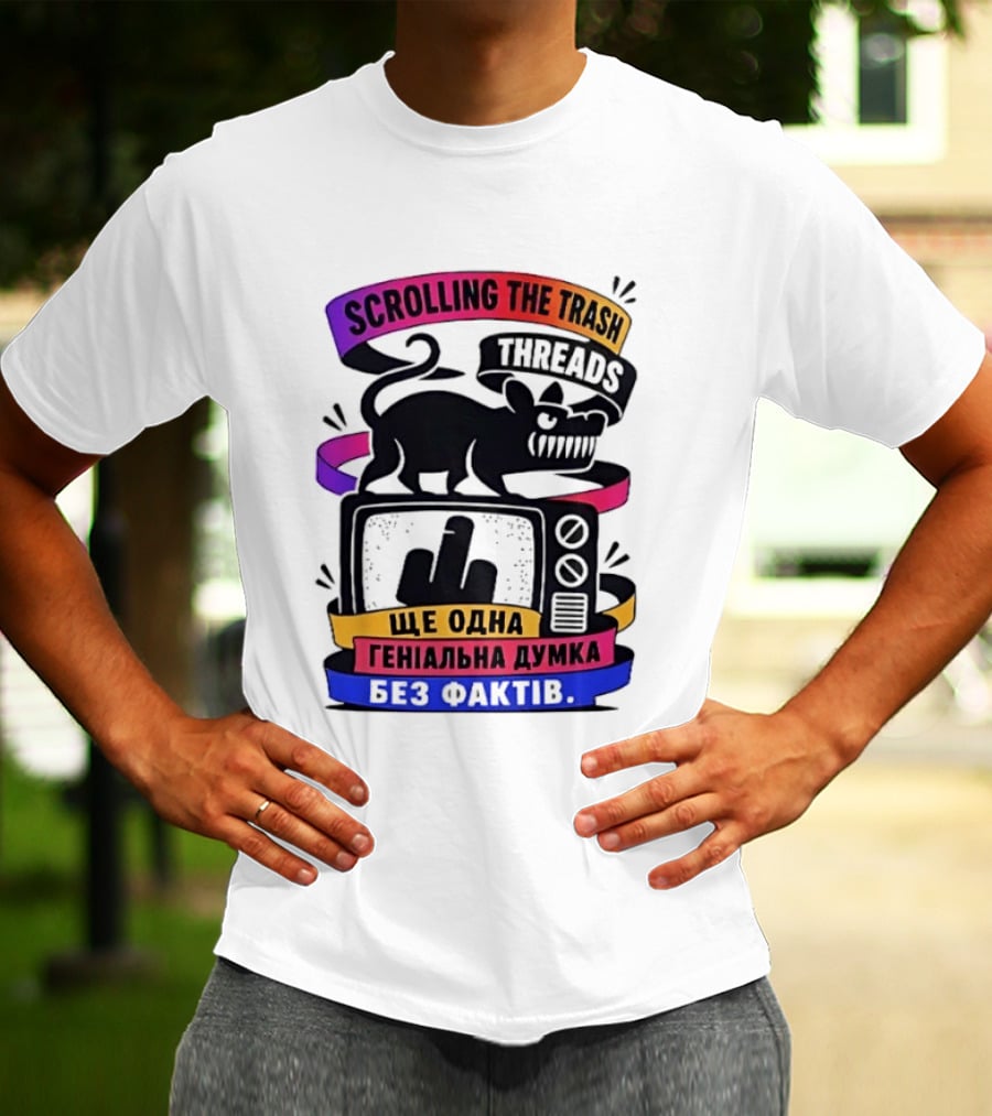Scrolling The Trash Threads Yet Another Genius Thought Without Facts T-Shirt