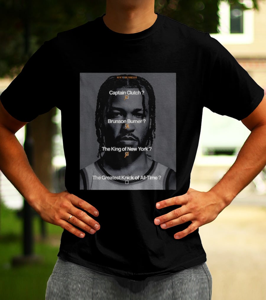 New York Forever Captain Clutch Brunson Burner King Of New York Greatest Knick Of All Time T-Shirt