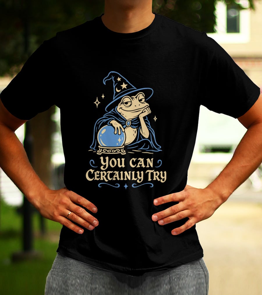 You Can Certainly Try Frog Wizard Crystal Ball Magic T-Shirt