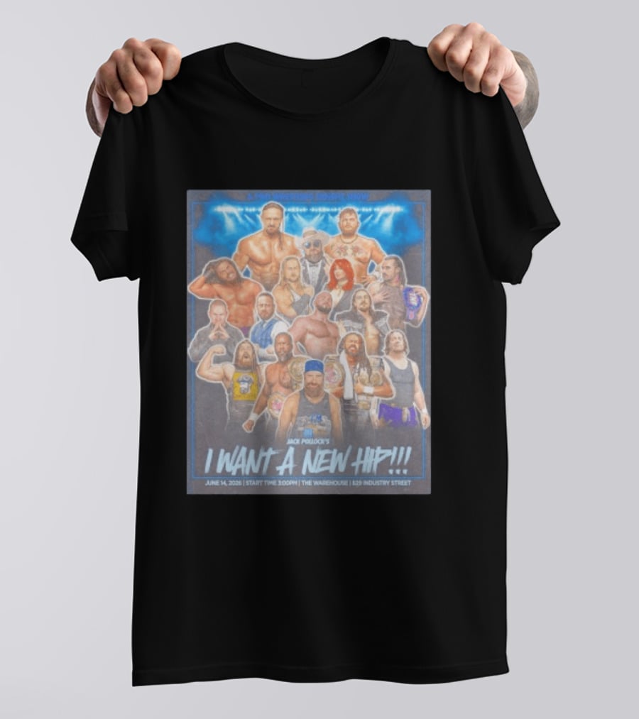 A Pro Wrestling Benefit Show Jack Pollock's I Want A New Hip June 14 2024 The Warehouse 859 Industry Street T-Shirt