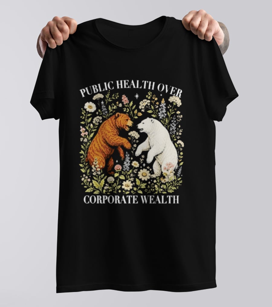 Public Health Over Corporate Wealth Bear Floral T-Shirt