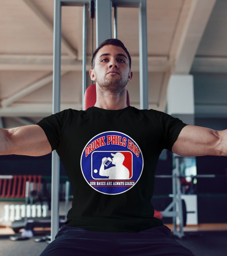 Drunk Phils Fans Our Bases Are Always Loaded Major League Baseball T-Shirt