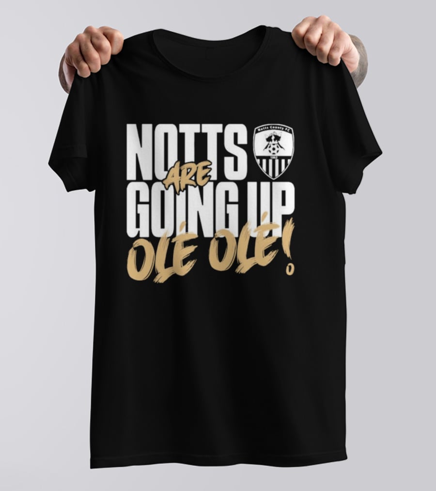 Notts County FC Going Up Ole Ole Football Chant Celebration T-Shirt