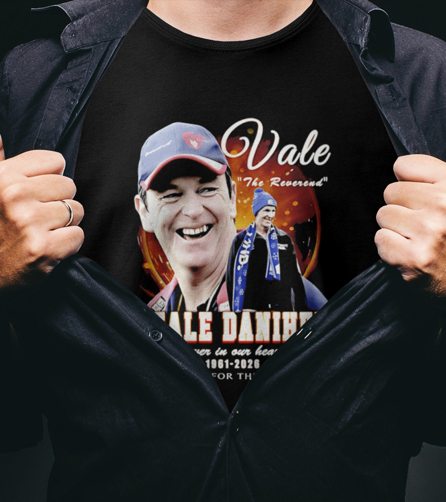 Vale Neale Daniher The Reverend Forever In Our Hearts 1961 2026 Thank You For The Memories T-Shirt
