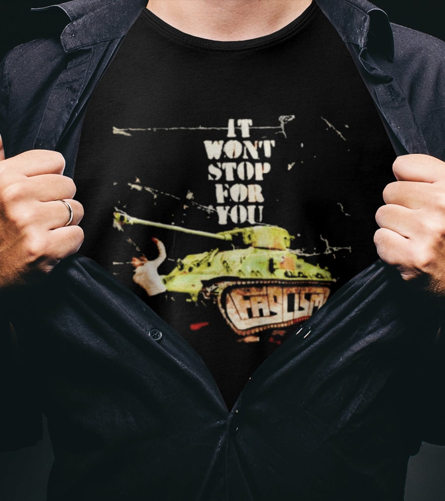 It Won't Stop For You Tank T-Shirt