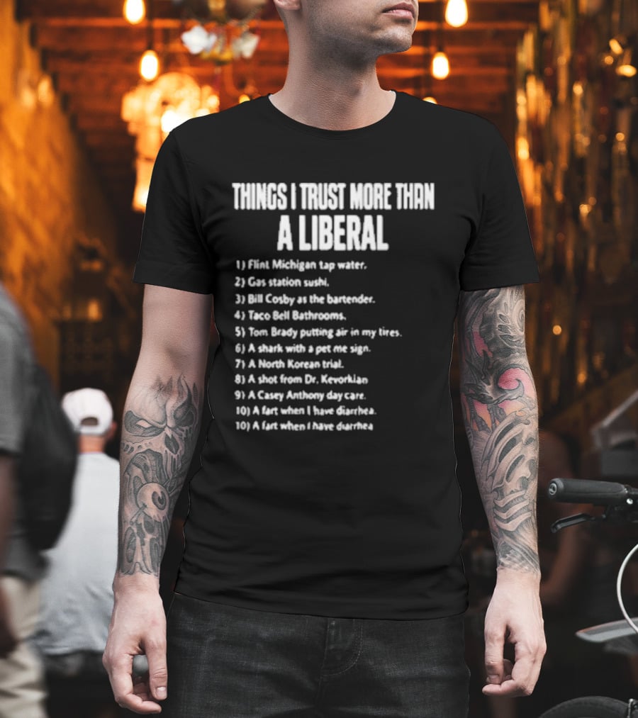 Things I Trust More Than A Liberal T-Shirt