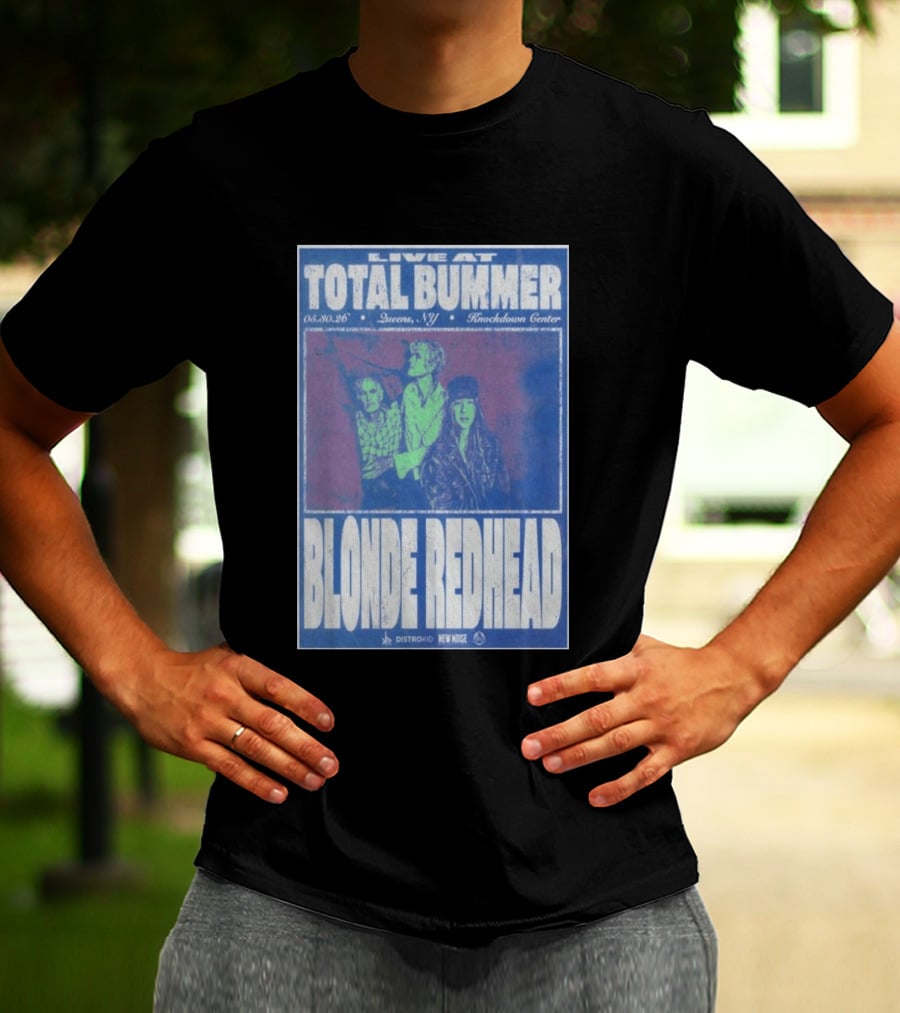 Live At Total Bummer Knockdown Center Queens NY May 30 2026 Blonde Redhead Concert T-Shirt